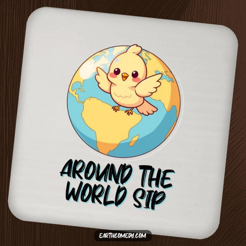 Funny drink coaster featuring a cheerful bird character in flight around a colorful globe, protecting furniture with style.