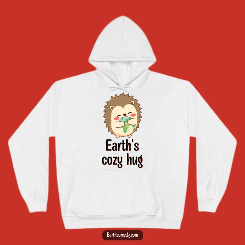 Funny Hedgehog Earth Hugger Hoodie - Cozy and Cute Apparel for Planet Advocates!