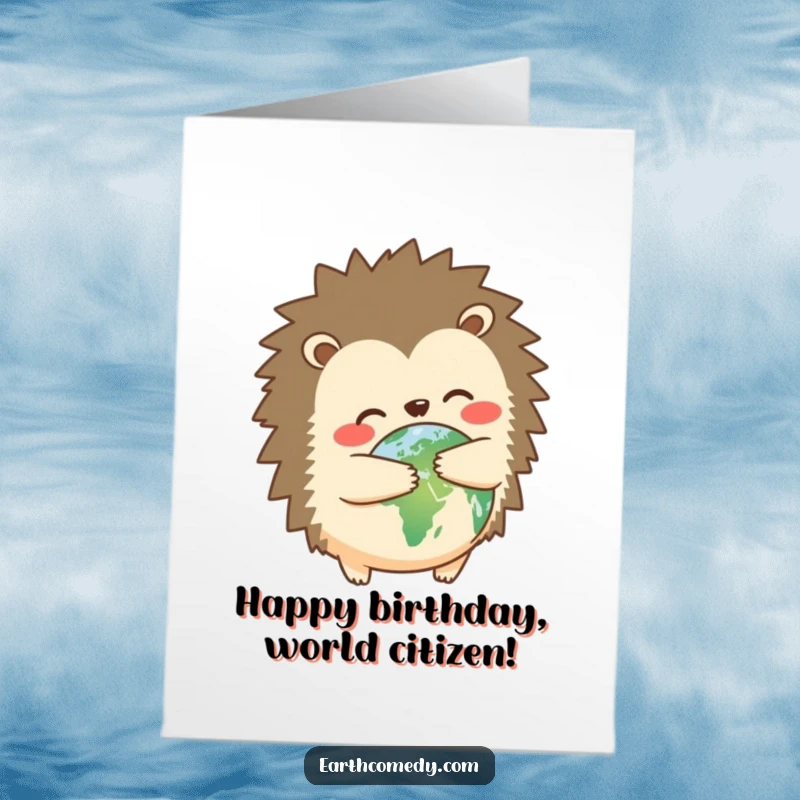 Funny Free Printable Birthday Card: A cute hedgehog hugs a small planet Earth, celebrating a birthday.